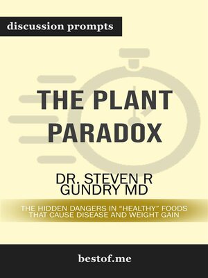 cover image of Summary--"The Plant Paradox--The Hidden Dangers in "Healthy" Foods That Cause Disease and Weight Gain" by Steven R. Gundry | Discussion Prompts